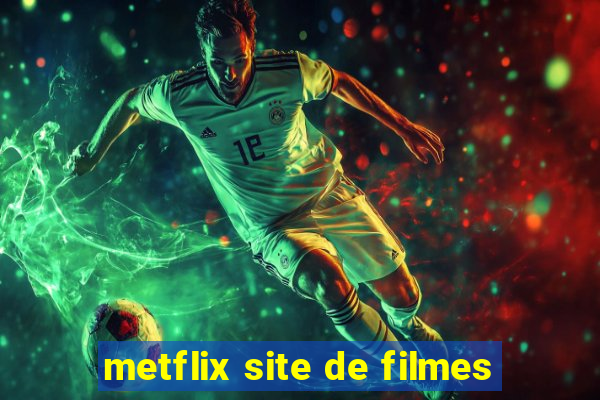 metflix site de filmes